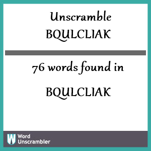 76 words unscrambled from bqulcliak