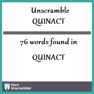 76 words unscrambled from quinact