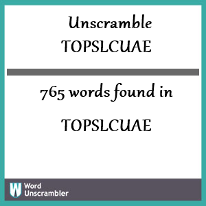 765 words unscrambled from topslcuae
