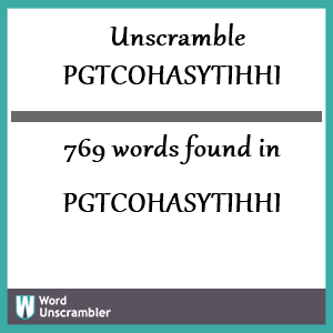 769 words unscrambled from pgtcohasytihhi