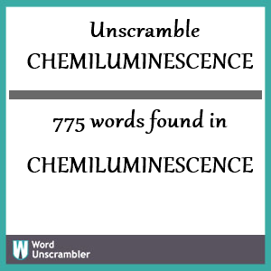 775 words unscrambled from chemiluminescence