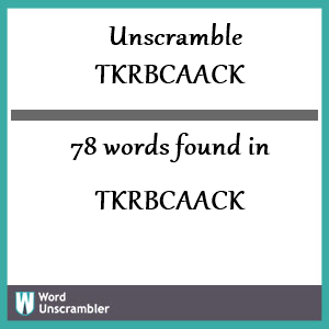 78 words unscrambled from tkrbcaack