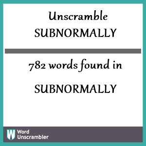 782 words unscrambled from subnormally