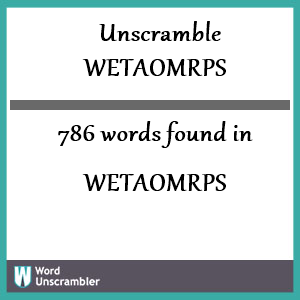 786 words unscrambled from wetaomrps
