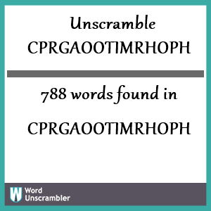 788 words unscrambled from cprgaootimrhoph