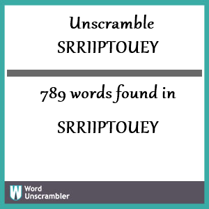 789 words unscrambled from srriiptouey