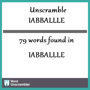 79 words unscrambled from iabballle