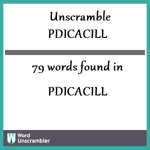 79 words unscrambled from pdicacill