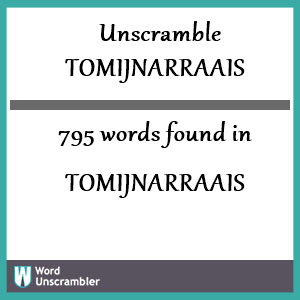 795 words unscrambled from tomijnarraais