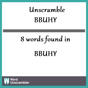 8 words unscrambled from bbuhy