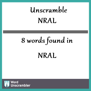 8 words unscrambled from nral