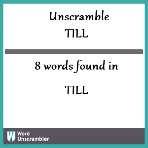 8 words unscrambled from till