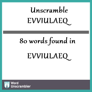 80 words unscrambled from evviulaeq