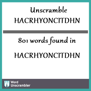801 words unscrambled from hacrhyoncitdhn