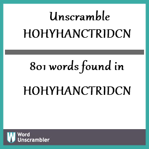 801 words unscrambled from hohyhanctridcn
