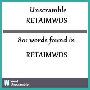 801 words unscrambled from retaimwds