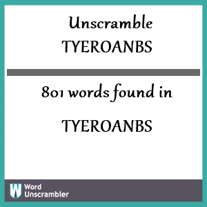801 words unscrambled from tyeroanbs