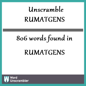 806 words unscrambled from rumatgens