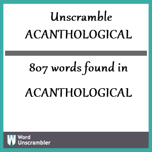 807 words unscrambled from acanthological