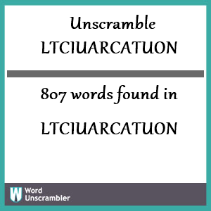 807 words unscrambled from ltciuarcatuon