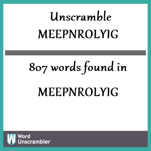 807 words unscrambled from meepnrolyig