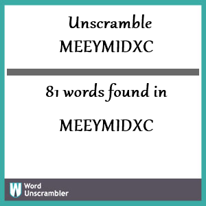 81 words unscrambled from meeymidxc