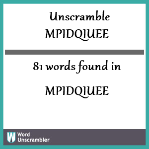 81 words unscrambled from mpidqiuee