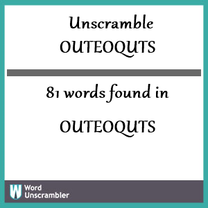 81 words unscrambled from outeoquts