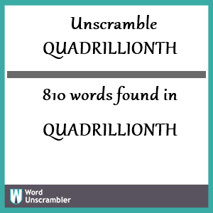 810 words unscrambled from quadrillionth