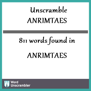 811 words unscrambled from anrimtaes