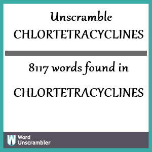 8117 words unscrambled from chlortetracyclines