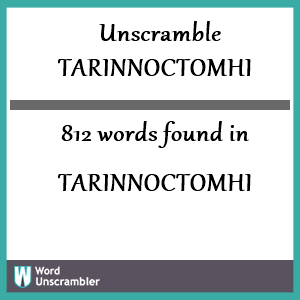 812 words unscrambled from tarinnoctomhi