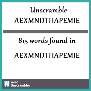 815 words unscrambled from aexmndthapemie