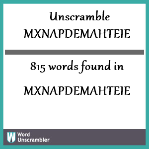 815 words unscrambled from mxnapdemahteie