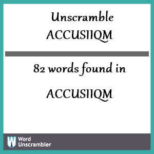 82 words unscrambled from accusiiqm