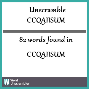 82 words unscrambled from ccqaiisum