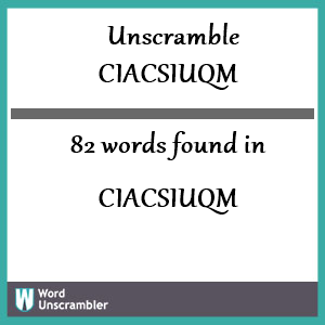 82 words unscrambled from ciacsiuqm