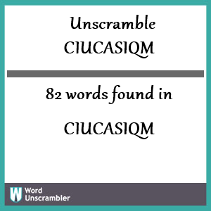 82 words unscrambled from ciucasiqm