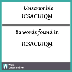 82 words unscrambled from icsacuiqm