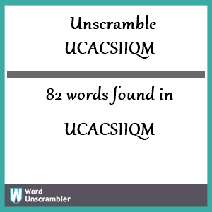 82 words unscrambled from ucacsiiqm