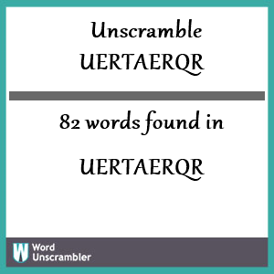 82 words unscrambled from uertaerqr