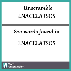 820 words unscrambled from lnacelatsos