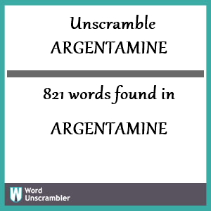 821 words unscrambled from argentamine