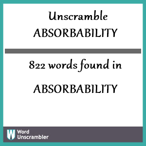 822 words unscrambled from absorbability