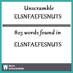 823 words unscrambled from elsnfaefesnuts