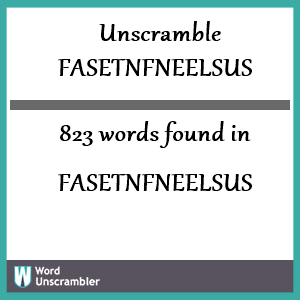 823 words unscrambled from fasetnfneelsus