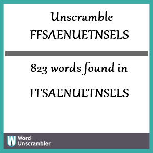 823 words unscrambled from ffsaenuetnsels