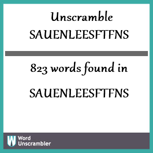 823 words unscrambled from sauenleesftfns