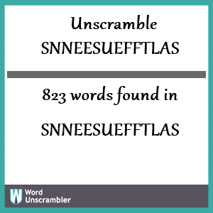 823 words unscrambled from snneesuefftlas