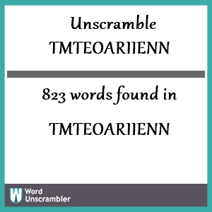 823 words unscrambled from tmteoariienn